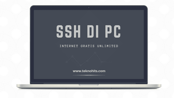 cara menggunakan ssh di pc untuk internet gratis