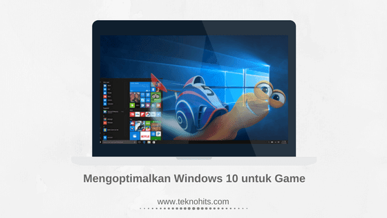 cara mengoptimalkan windows 10 untuk gaming