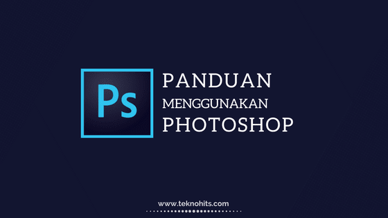 cara menggunakan photoshop lengkap untuk pemula