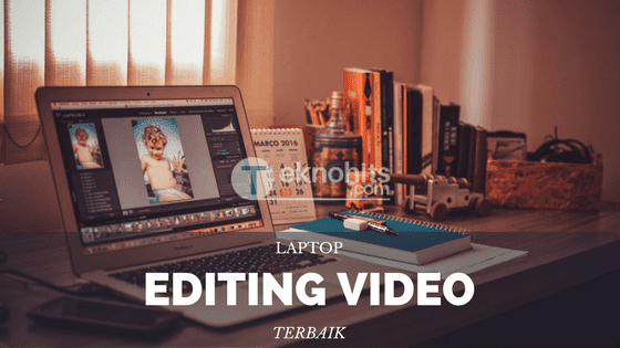 7 laptop untuk editing video dan rendering terbaik