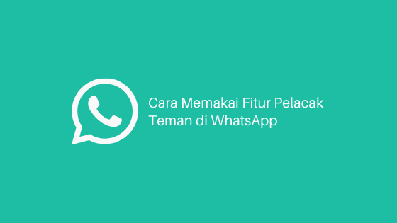 melacak teman di whatsapp